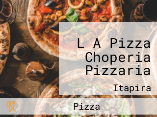 L A Pizza Choperia Pizzaria