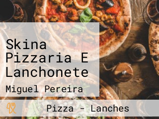 Skina Pizzaria E Lanchonete