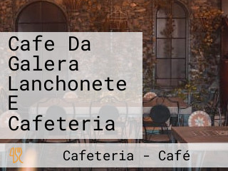 Cafe Da Galera Lanchonete E Cafeteria