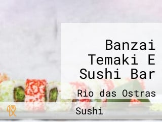 Banzai Temaki E Sushi Bar