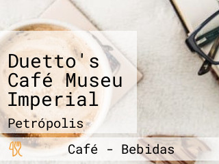 Duetto's Café Museu Imperial