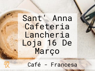 Sant' Anna Cafeteria Lancheria Loja 16 De Março