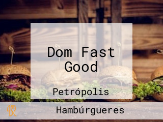 Dom Fast Good