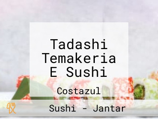 Tadashi Temakeria E Sushi