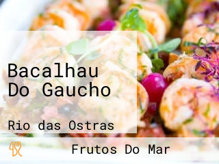 Bacalhau Do Gaucho