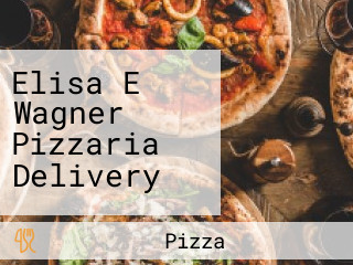 Elisa E Wagner Pizzaria Delivery