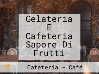 Gelateria E Cafeteria Sapore Di Frutti