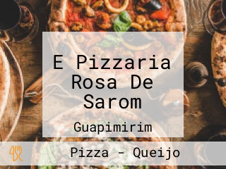 E Pizzaria Rosa De Sarom