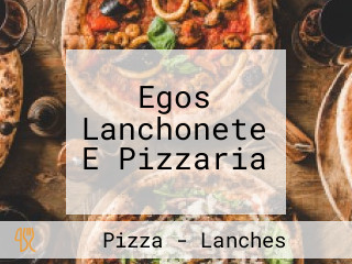 Egos Lanchonete E Pizzaria