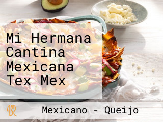 Mi Hermana Cantina Mexicana Tex Mex