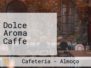 Dolce Aroma Caffe