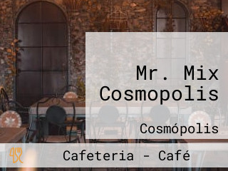 Mr. Mix Cosmopolis