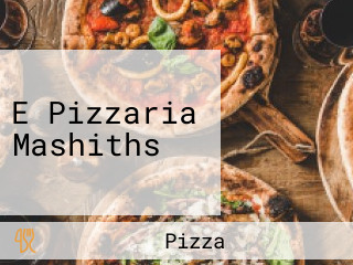 E Pizzaria Mashiths