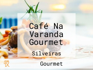 Café Na Varanda Gourmet