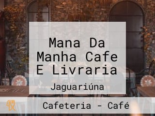 Mana Da Manha Cafe E Livraria