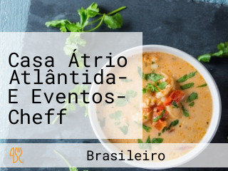 Casa Átrio Atlântida- E Eventos- Cheff Sandro Santos