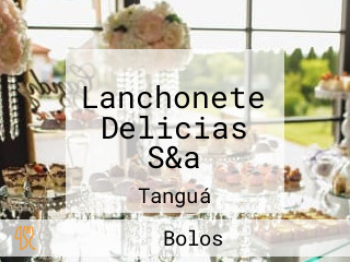 Lanchonete Delicias S&a