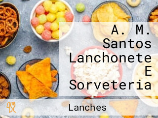 A. M. Santos Lanchonete E Sorveteria