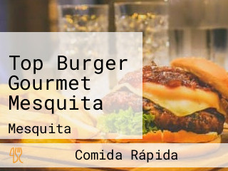 Top Burger Gourmet Mesquita