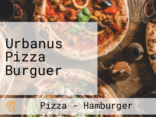 Urbanus Pizza Burguer