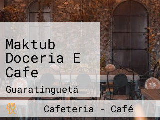 Maktub Doceria E Cafe