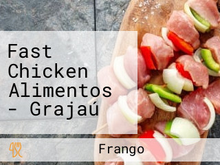 Fast Chicken Alimentos - Grajaú