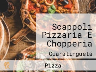 Scappoli Pizzaria E Chopperia