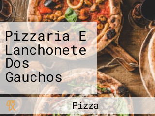 Pizzaria E Lanchonete Dos Gauchos