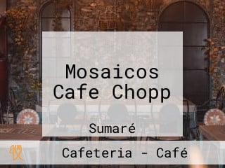 Mosaicos Cafe Chopp