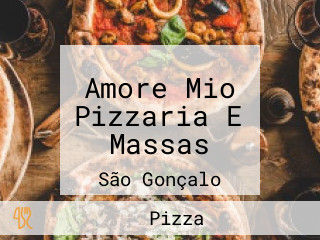 Amore Mio Pizzaria E Massas