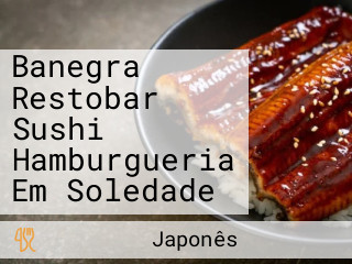 Banegra Restobar Sushi Hamburgueria Em Soledade