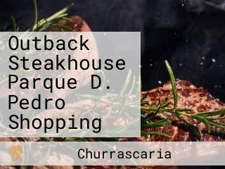 Outback Steakhouse Parque D. Pedro Shopping