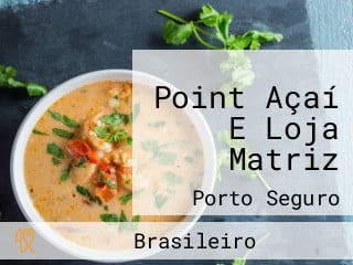 Point Açaí E Loja Matriz