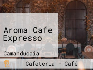 Aroma Cafe Expresso