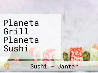 Planeta Grill Planeta Sushi