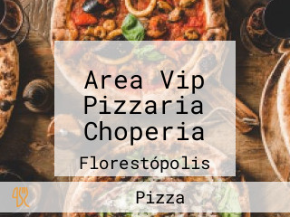Area Vip Pizzaria Choperia