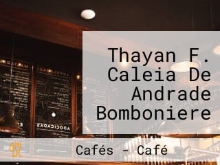 Thayan F. Caleia De Andrade Bomboniere e Cafeteria