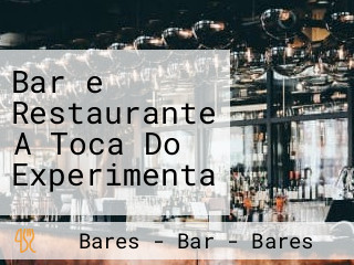 Bar e Restaurante A Toca Do Experimenta