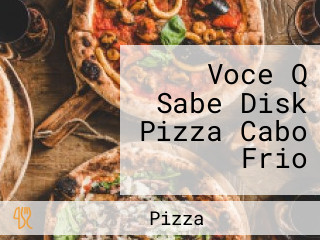 Voce Q Sabe Disk Pizza Cabo Frio