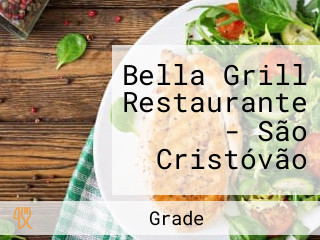 Bella Grill Restaurante - São Cristóvão