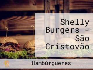 Shelly Burgers - São Cristovão