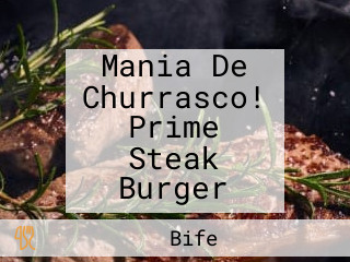 Mania De Churrasco! Prime Steak Burger