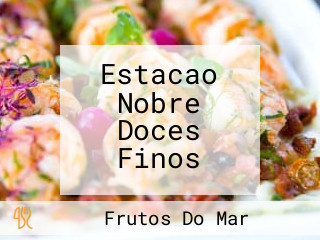 Estacao Nobre Doces Finos