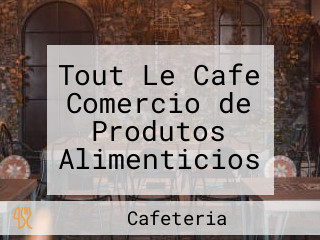 Tout Le Cafe Comercio de Produtos Alimenticios