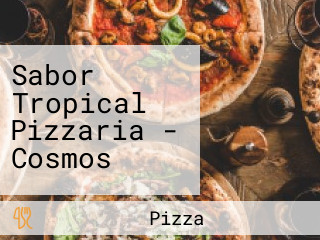 Sabor Tropical Pizzaria - Cosmos