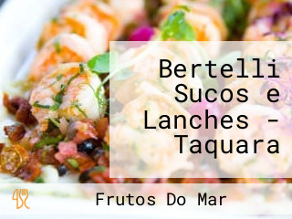 Bertelli Sucos e Lanches - Taquara