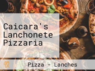 Caicara's Lanchonete Pizzaria