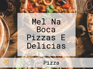 Mel Na Boca Pizzas E Delicias