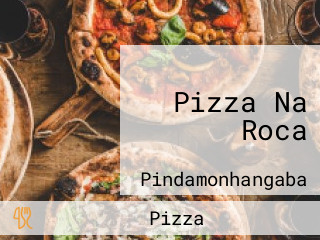 Pizza Na Roca