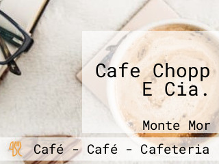 Cafe Chopp E Cia.